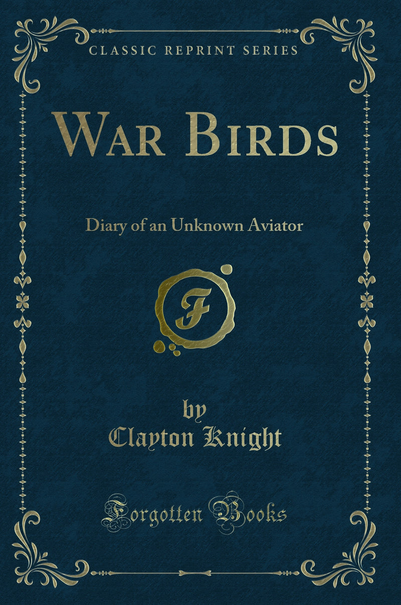 War Birds: Diary of an Unknown Aviator (Classic Reprint)