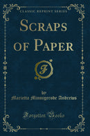 Scraps of Paper (Classic Reprint)