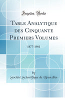 Table Analytique des Cinquante Premiers Volumes: 1877-1901 (Classic Reprint)