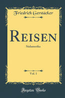 Reisen, Vol. 1: Südamerika (Classic Reprint)