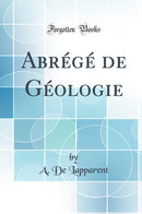 Abrégé de Géologie (Classic Reprint)