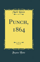 Punch, 1864, Vol. 47 (Classic Reprint)