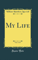 My Life, Vol. 3 of 3 (Classic Reprint)