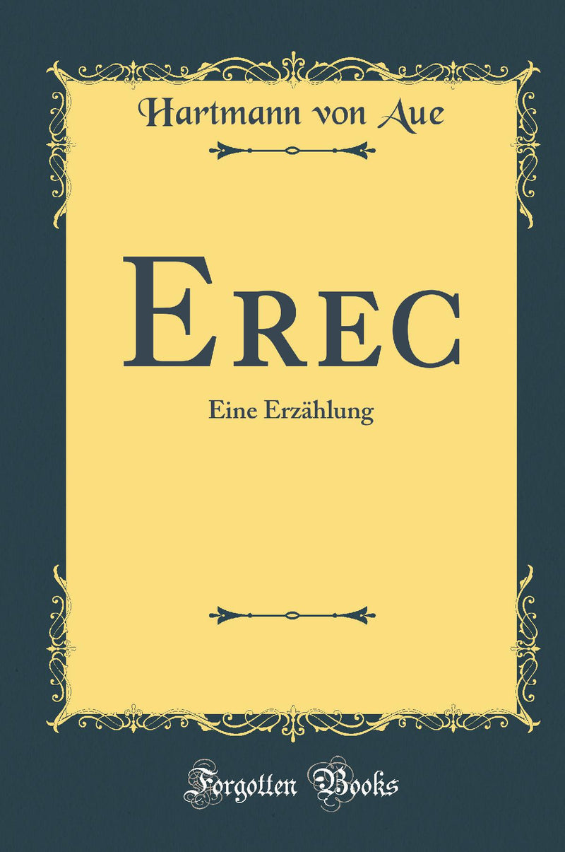 Erec: Eine Erzählung (Classic Reprint)