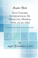Xive Congrès International De Médecine, Madrid, Avril 23-30, 1903: Comptes Rendus; Section D''odontologie Et Stomatologie (Classic Reprint)