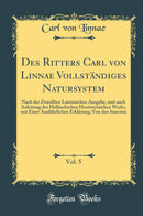Des Ritters Carl von Linnae Vollständiges Natursystem, Vol. 5: Nach der Zweolften Lateinischen Ausgabe, und nach Anleitung des Holländischen Houttuynischen Werks, mit Einer Ausführlichen Erklärung; Von den Insecten (Classic Reprint)