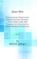 Systematisches Verzeichniss der im Indischen Archipel in den Jahren 1842-1848 Gesammelten Sowie der aus Japan Empfangenen Pflanzen, Vol. 3 (Classic Reprint)