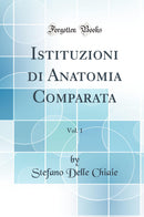 Istituzioni di Anatomia Comparata, Vol. 1 (Classic Reprint)