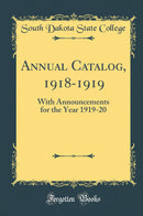 Annual Catalog, 1918-1919: With Announcements for the Year 1919-20 (Classic Reprint)