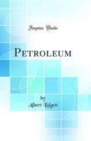 Petroleum (Classic Reprint)