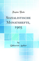 Sozialistische Monatshefte, 1905 (Classic Reprint)