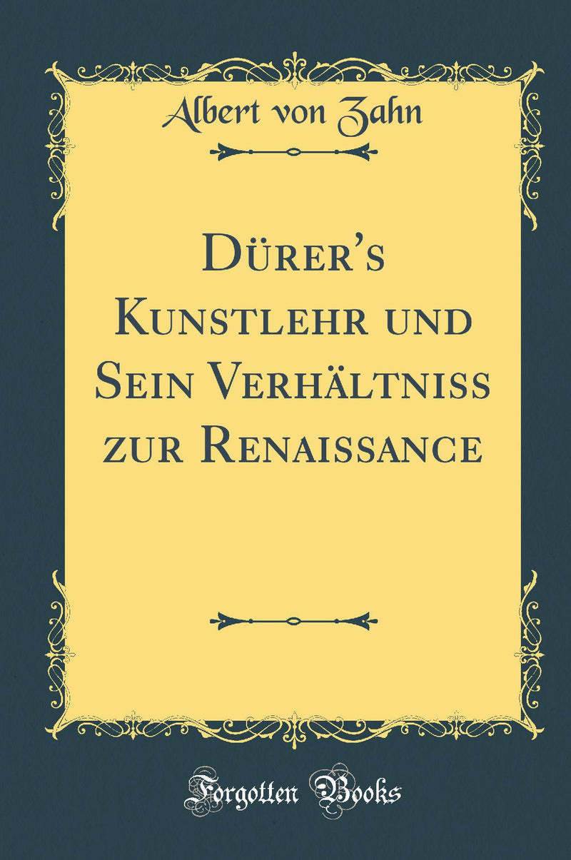 Dürer''s Kunstlehr und Sein Verhältniss zur Renaissance (Classic Reprint)