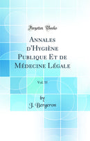 Annales d''Hygiène Publique Et de Médecine Légale, Vol. 35 (Classic Reprint)