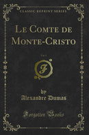 Le Comte de Monte-Cristo, Vol. 5 (Classic Reprint)
