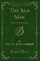 The Alo Man: Stories From the Congo (Classic Reprint)