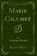 Marie Calumet (Classic Reprint)