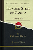 Iron and Steel of Canada: February, 1920 (Classic Reprint)