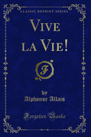 Vive la Vie! (Classic Reprint)