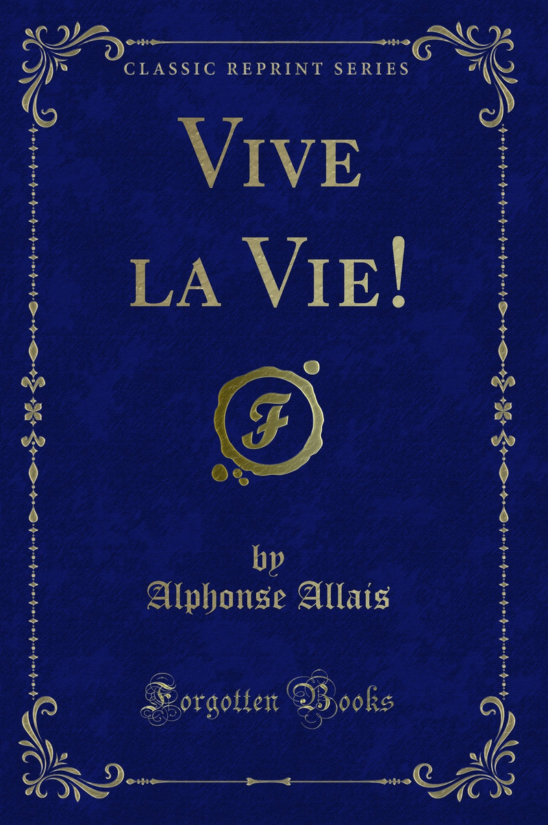 Vive la Vie! (Classic Reprint)