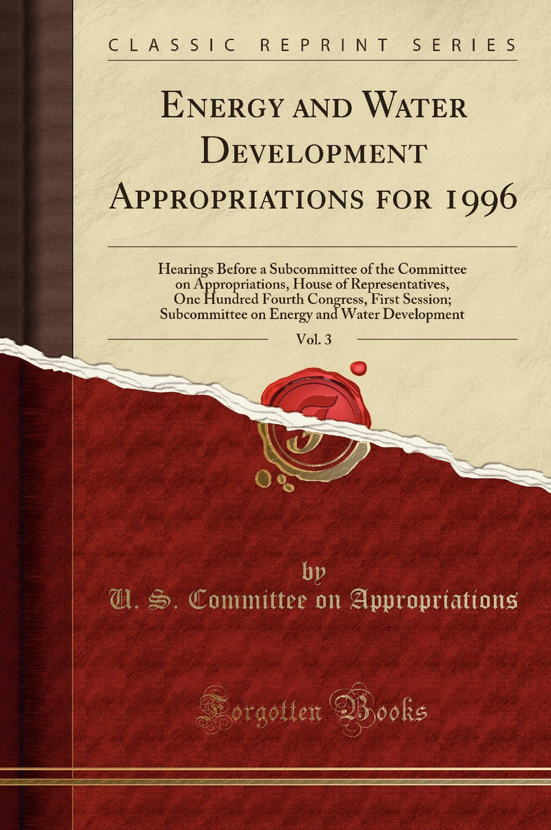 Energy and Water Development Appropriations for 1996, Vol. 3: Hearings Before a Subcommittee of the Committee on Appropriations, House of Representatives, One Hundred Fourth Congress, First Session; Subcommittee on Energy and Water Development