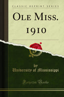 Ole Miss. 1910 (Classic Reprint)
