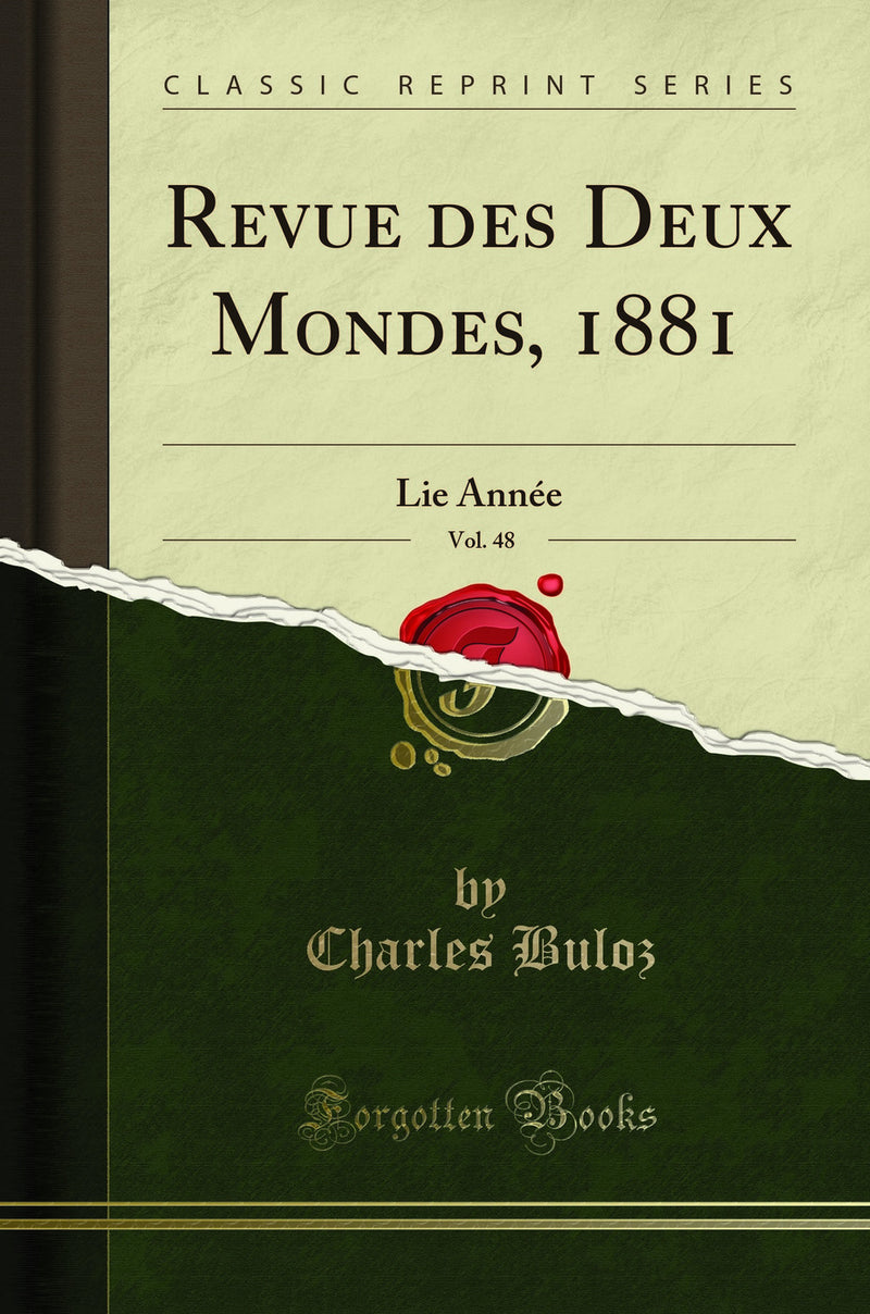 Revue des Deux Mondes, 1881, Vol. 48: Lie Année (Classic Reprint)