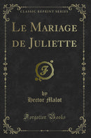 Le Mariage de Juliette (Classic Reprint)