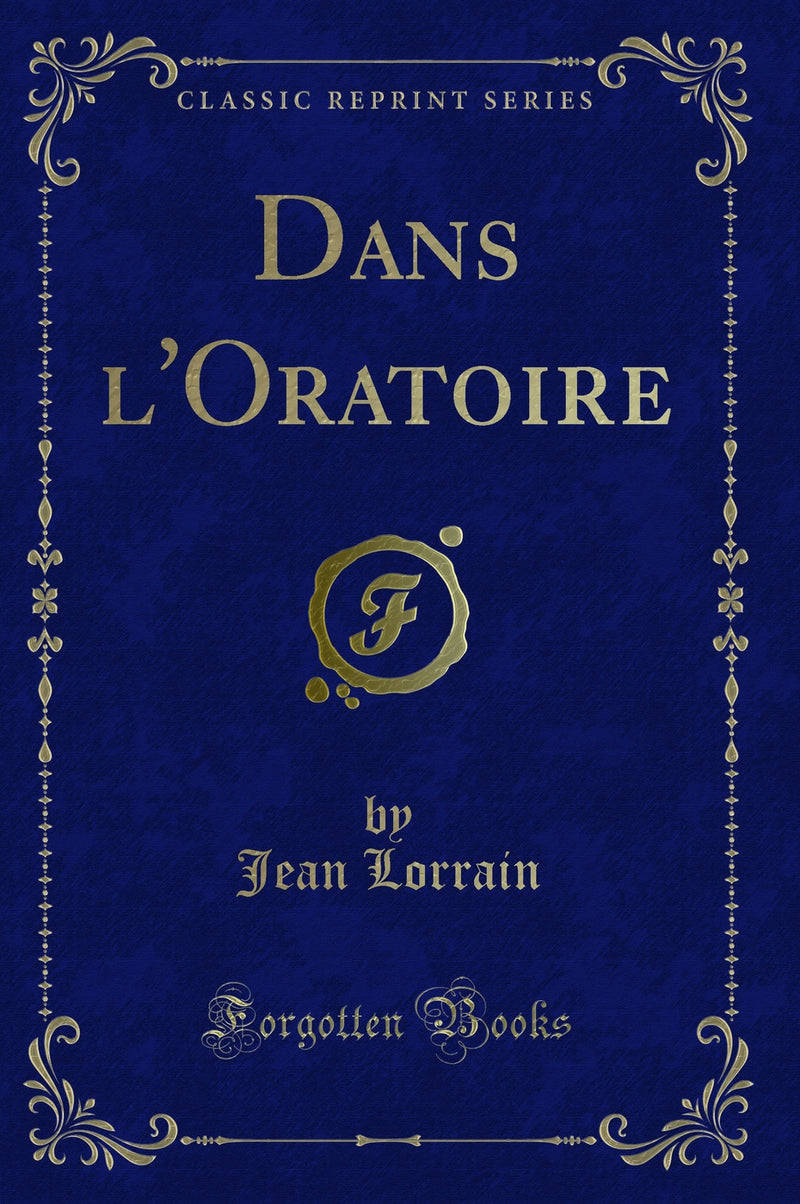 Dans l''Oratoire (Classic Reprint)