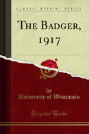 The Badger, 1917 (Classic Reprint)
