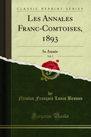 Les Annales Franc-Comtoises, 1893, Vol. 5: 5e Année (Classic Reprint)