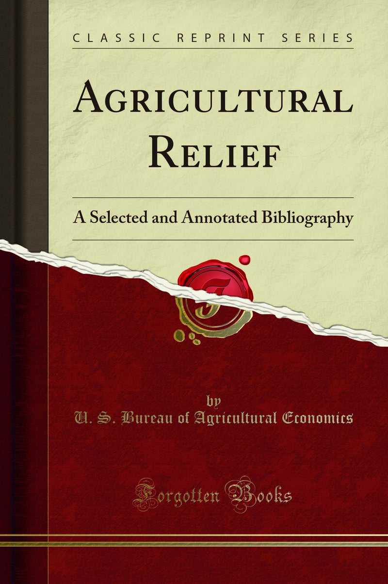 Agricultural Relief: A Selected and Annotated Bibliography (Classic Reprint)