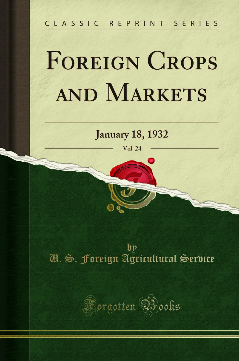 Foreign Crops and Markets, Vol. 24: January 18, 1932 (Classic Reprint)
