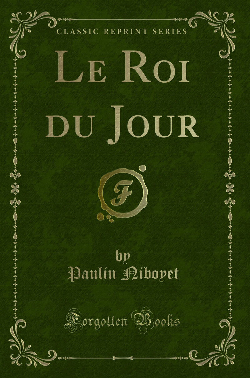 Le Roi du Jour (Classic Reprint)