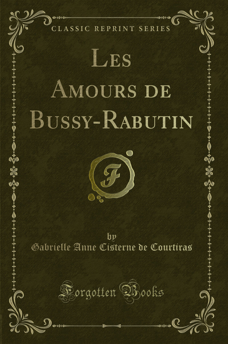 Les Amours de Bussy-Rabutin (Classic Reprint)