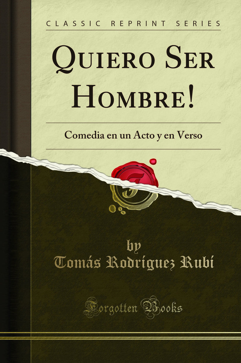 Quiero Ser Hombre!: Comedia en un Acto y en Verso (Classic Reprint)