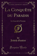 La Conquête du Paradis: Le Lion de la Victoire (Classic Reprint)