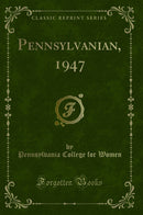 Pennsylvanian, 1947 (Classic Reprint)