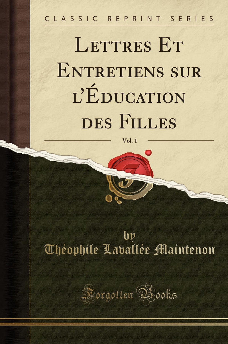 Lettres Et Entretiens sur l’Éducation des Filles, Vol. 1 (Classic Reprint)