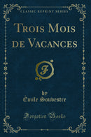 Trois Mois de Vacances (Classic Reprint)