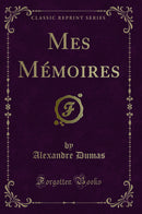 Mes Mémoires (Classic Reprint)