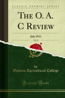 The O. A. C Review, Vol. 23: July 1911 (Classic Reprint)
