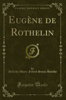 Eugène de Rothelin (Classic Reprint)
