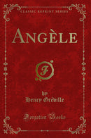 Angèle (Classic Reprint)