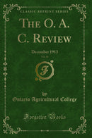 The O. A. C. Review, Vol. 26: December 1913 (Classic Reprint)