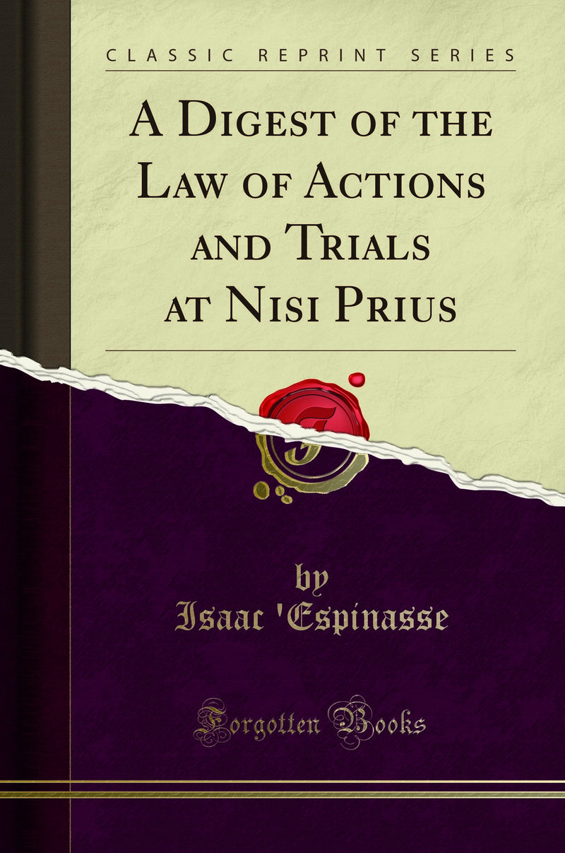 A Digest of the Law of Actions and Trials at Nisi Prius (Classic Reprint)