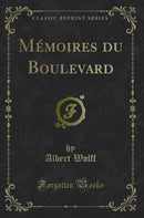 Mémoires du Boulevard (Classic Reprint)