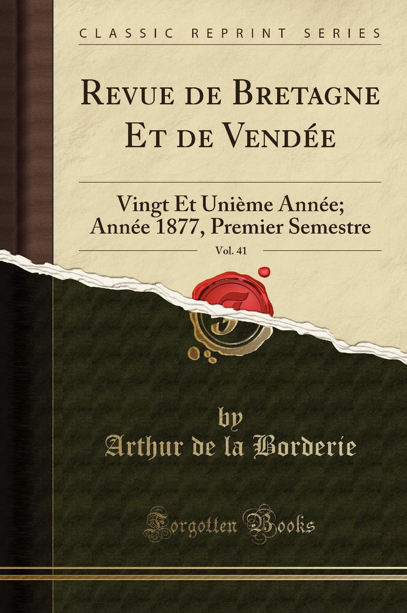 Revue de Bretagne Et de Vendée, Vol. 41: Vingt Et Unième Année; Année 1877, Premier Semestre (Classic Reprint)