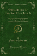 Narraciones En Español Y En Inglés: Una Madre (Episodio De La Batalla De Trafalgar); La Flor De Las Ruinas; La Conciencia; El Escapulario (Classic Reprint)
