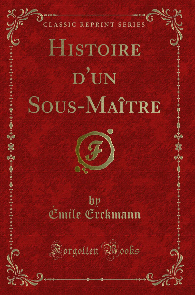 Histoire d''un Sous-Maître (Classic Reprint)