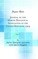 Journal of the Marine Biological Association of the United Kingdom, 1904, Vol. 7 (Classic Reprint)